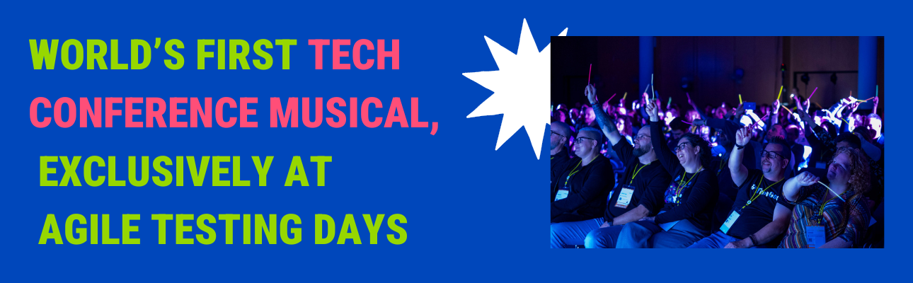 World’s First Tech Conference Musical, Exclusively at Agile Testing Days