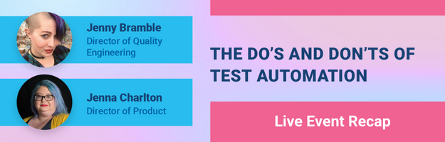 Live Event Recap: The Do's & Don'ts of Test Automation