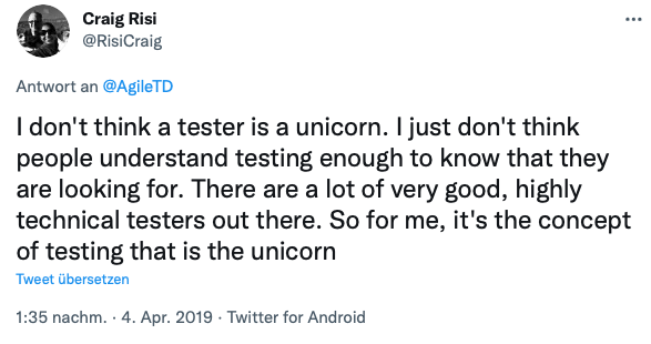 Tweet from Craig Risi: "I dont think a tester is a unicorn. I just dont think people understand testing enough to know that they are looking for. There are a lot of very good, highly technical testers out there. So for me, it's the concept of testing that is the unicorn.