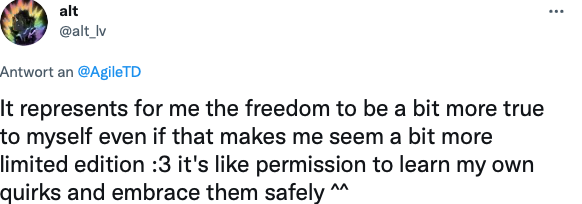 Tweet from Alt_lv: "It represents for me the freedom to be a bit more true to myself even if that makes me seem a bit more limited edition. Its like permission to learn my own quirks and embrace them safely.